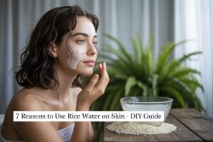 7 Reasons to Use Rice Water on Your Skin